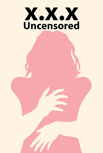 XXX: Uncensored