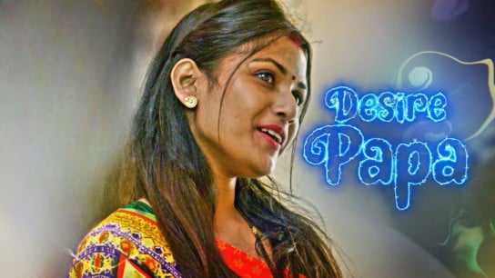 Desire Papa  - Season1 Episode 1 Full Episode
