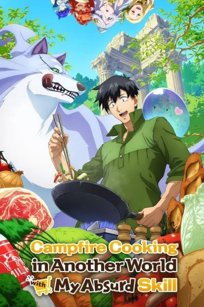 Campfire Cooking in Another World with My Absurd Skill 