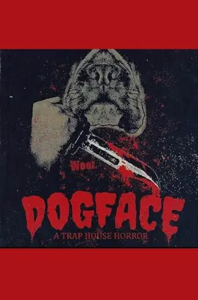 Dogface: A Trap House Horror - Movie free on Castle