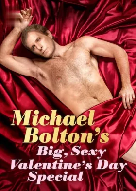 Michael Bolton's Big, Sexy Valentine's Day Special - Movie free on Castle