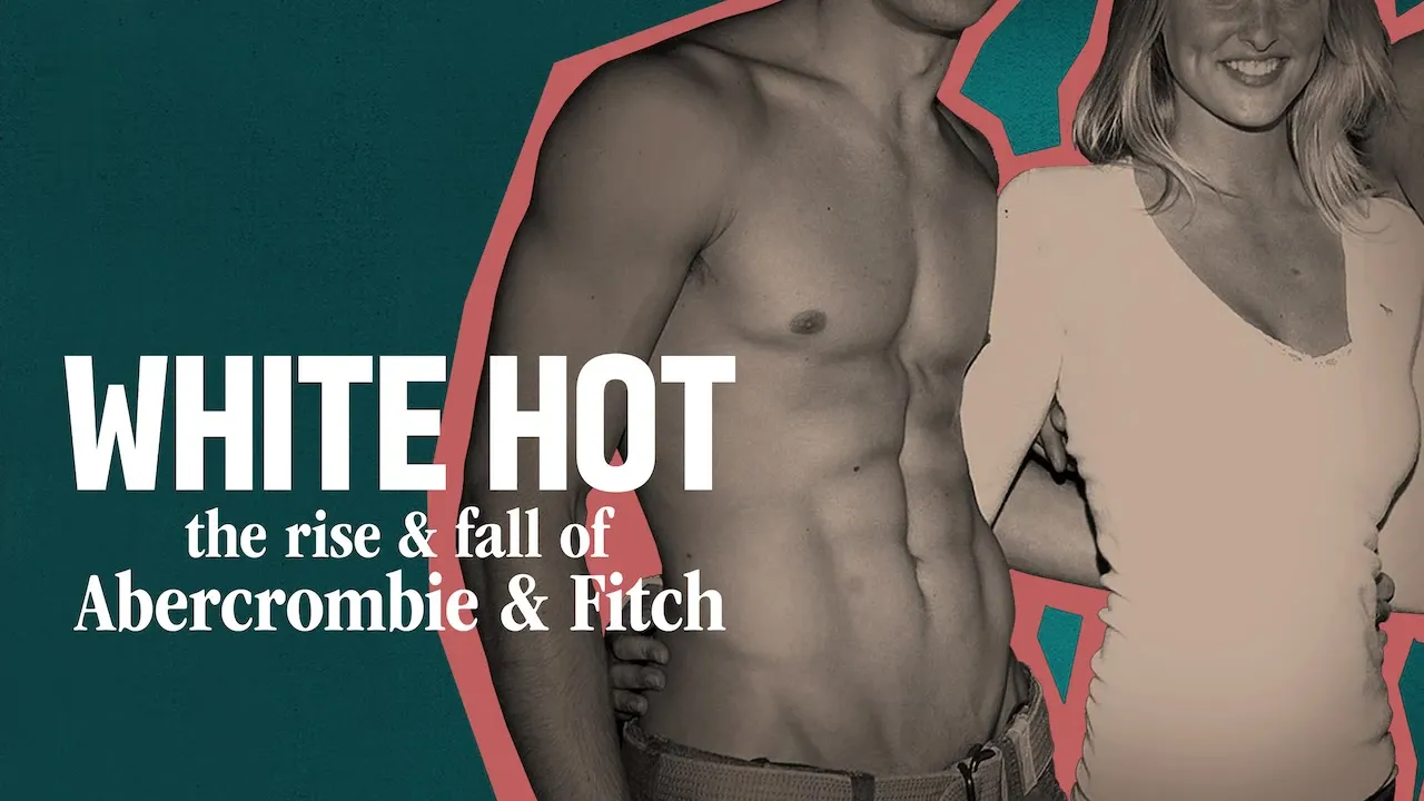 Movie Poster: White Hot: The Rise & Fall of Abercrombie & Fitch