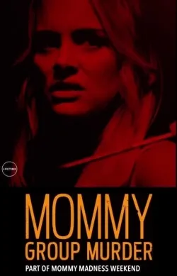 Movie Poster: Mommy Group Murder