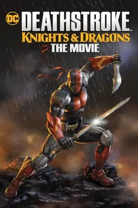 Deathstroke: Knights & Dragons - The Movie - Movie free on Castle