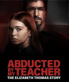 Abducted by My Teacher: The Elizabeth Thomas Story - Movie free on Castle