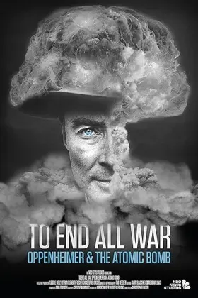 To End All War: Oppenheimer & the Atomic Bomb - Movie free on Castle