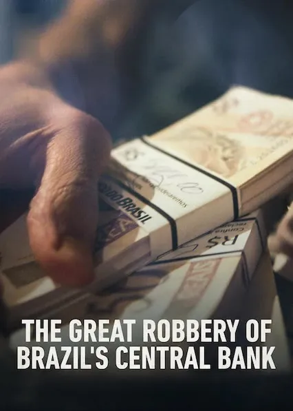 TV series poster: The Great Robbery of Brazil's Central Bank
