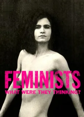 Feminists: What Were They Thinking? - Movie free on Castle