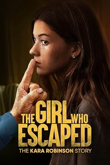 Movie Poster: The Girl Who Escaped: The Kara Robinson Story