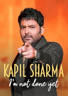 Kapil Sharma: I'm Not Done Yet
