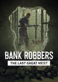 Bank Robbers: The Last Great Heist