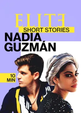 Elite Short Stories: Nadia Guzmán - Web Serie complete free on Castle