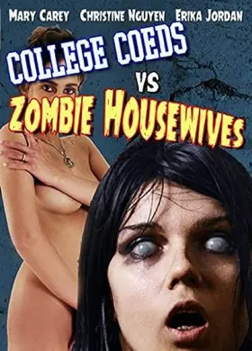 College Coeds vs. Zombie Housewives - Movie free on Castle