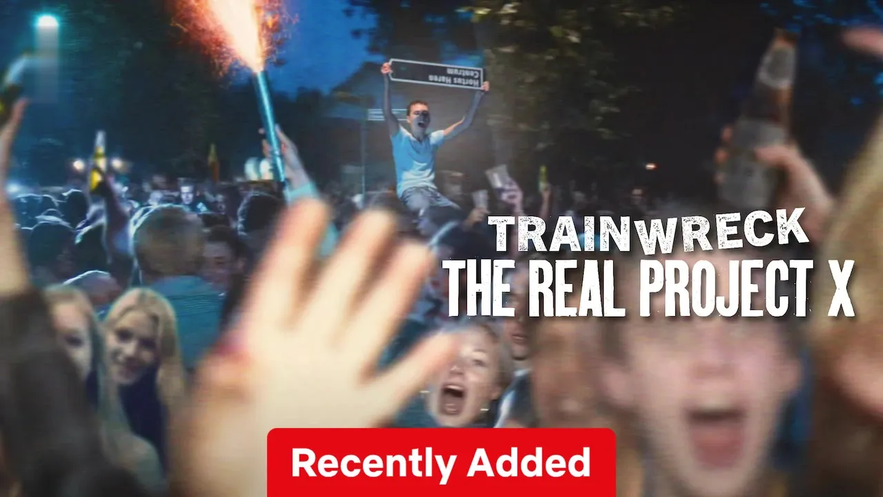 Movie Poster: Trainwreck: The Real Project X