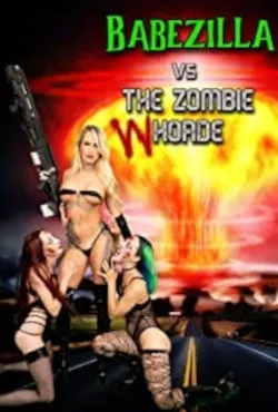 Movie Poster: Babezilla vs The Zombie Whorde
