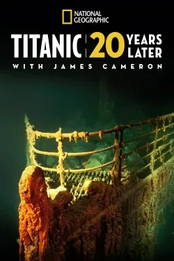 Titanic: 20 Years Later with James Cameron - Movie free on Castle