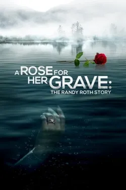 A Rose for Her Grave: The Randy Roth Story - Movie free on Castle