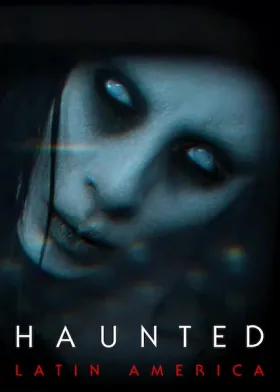 Haunted: Latin America - Movie free on Castle