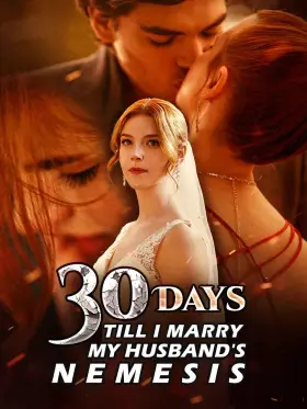 30 Days Till I Marry My Husband's Nemesis - Web Serie complete free on Castle
